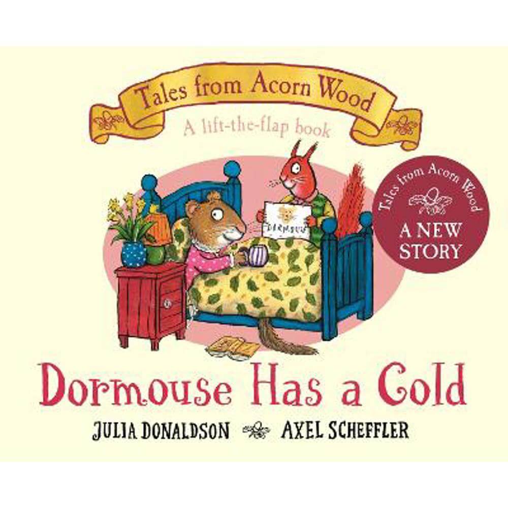 Dormouse Has a Cold: A Lift-the-flap Story - Julia Donaldson